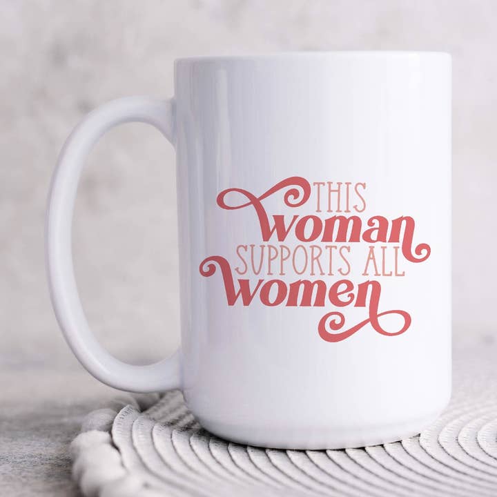 Tasses à café 15 oz de This Woman Supports All Women pour la vente par SheMugs