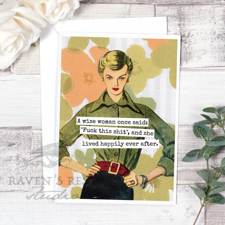 Raven's Rest Studio - Vente Carte de vœux classique - Une femme sage a dit un jour : « Fuck This Shit », et elle a vécu...2