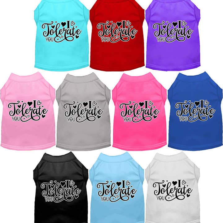 Adorable Cat or Dog Shirt for Pets "I Tolerate You" for wholesale by As You Wish Apparel