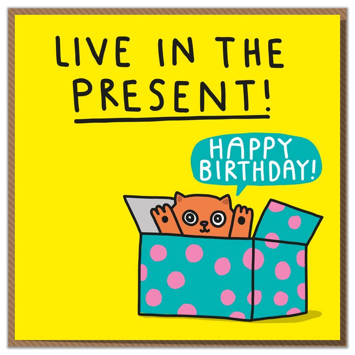 Live In The Present. Funny Birthday Card for wholesale by Mungo And Shoddy