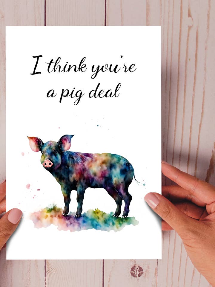 I think you're a pig deal - Eco-friendly funny Pig card for wholesale by Homemade Hollydays Wholesale