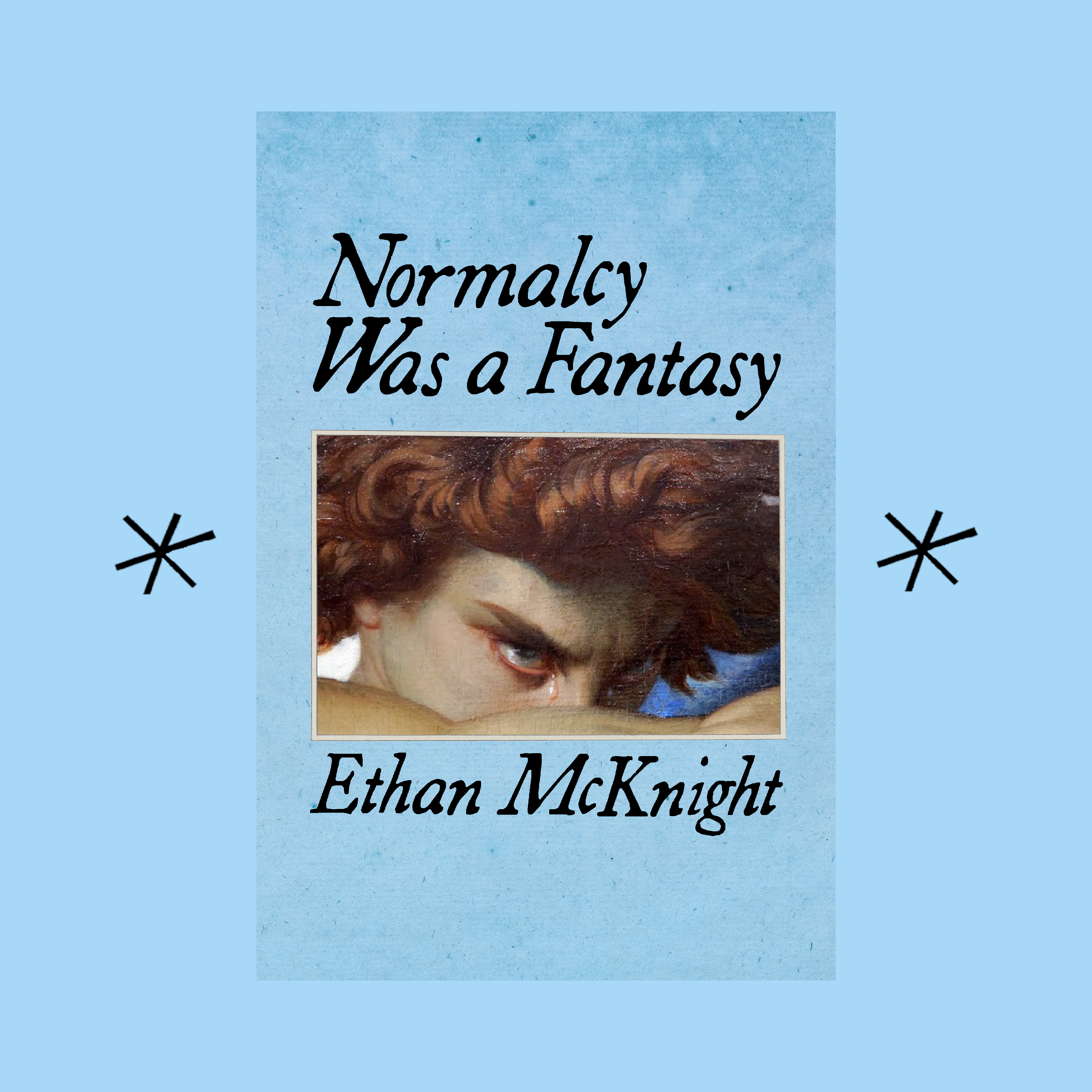 Bottlecap Press - Wholesale Poetry & Drama - Normalcy Was a Fantasy, by Ethan McKnight0