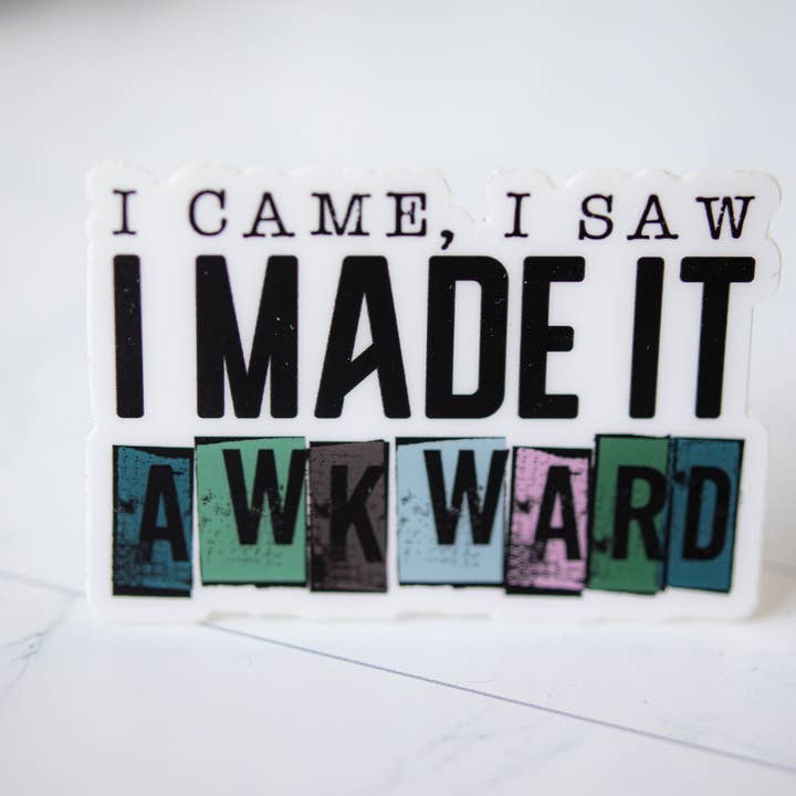 Savannah and James Co - Wholesale Sticker - I Came , I Saw I Made It Awkward Vinyl Sticker, 3x3 in.3
