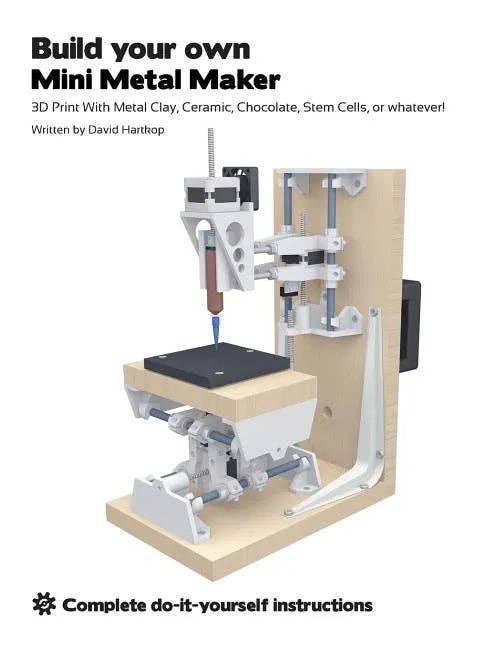 Build your own Mini Metal Maker: 3D print with metal clay, ceramic, chocolate, stem cells, or whatever! - Paperback for wholesale by Books by splitShops