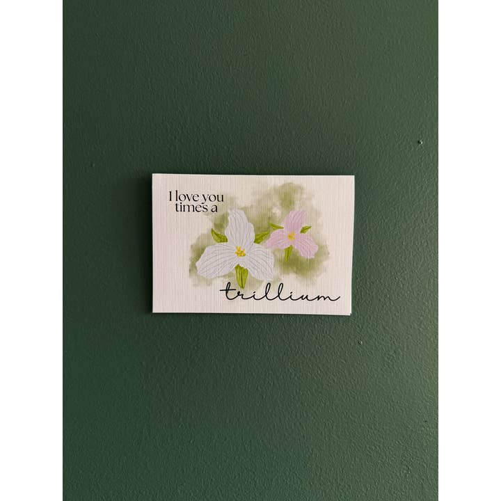 I love you time a trillium for wholesale by Tidal and Timber Studio