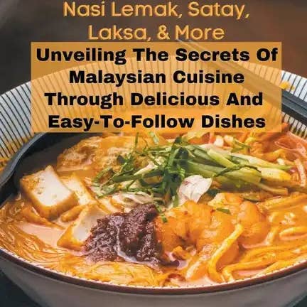 Books by splitShops - Wholesale Cookbooks & Food - A Taste Of Malaysia: Authentic Recipes For Nasi Lemak, Satay, Laksa, And More: Unveiling The Secrets Of Malaysian Cuisine Through Delicious - Paperback