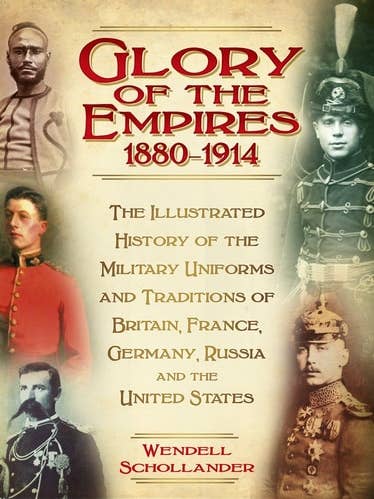 Glory of the Empires 1880-1914: Den illustrerede historie om uniformer og traditioner i Storbritannien, Frankrig, Tyskland, Rusland og USA af Wendell Schollander for engroshandel hos Boon Books