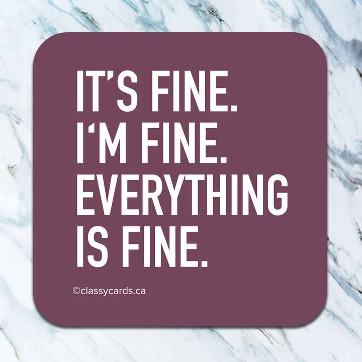 It's Fine. I'm Fine. coaster for wholesale by High Cotton Gifts