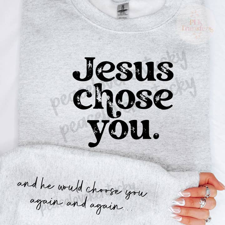Jesus Chose You (MATCHING SLEEVE INCLUDED) | Screen Print Transfer | - SINGLE COLOR (LOW HEAT) for wholesale by PLK Transfers