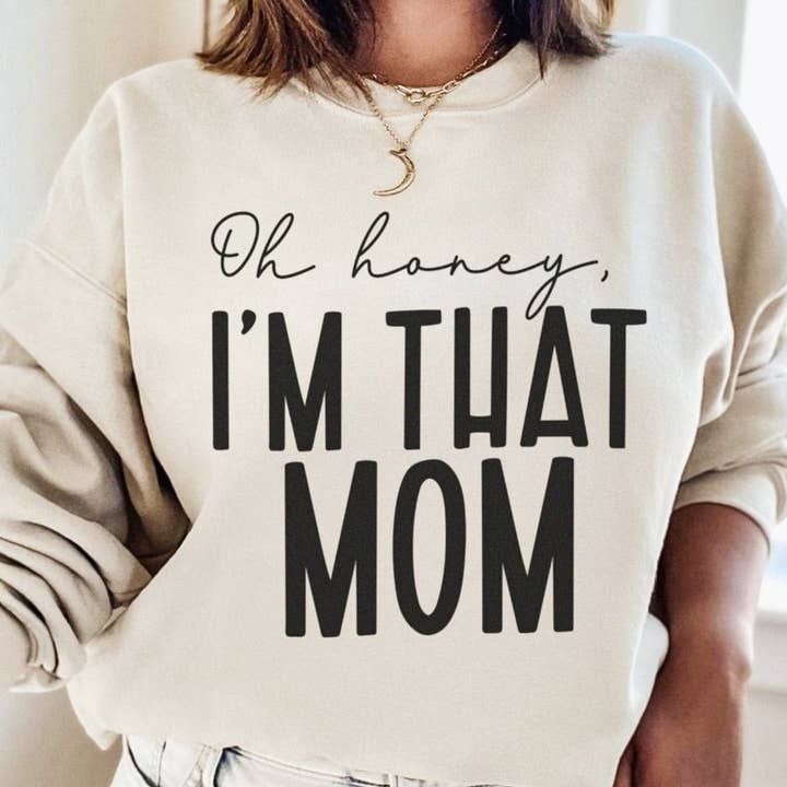 Oh Honey, I'm That Mom Crew Sweatshirt for wholesale by Peach Closet