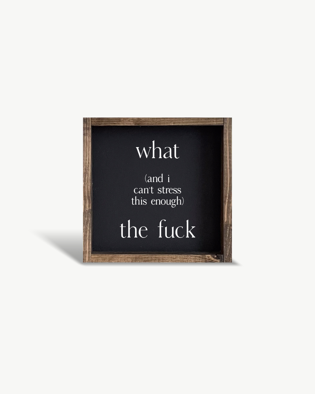 Williamraedesigns - Wholesale Art Print - What (and I cannot stress this enough) The Fuck Framed Print5