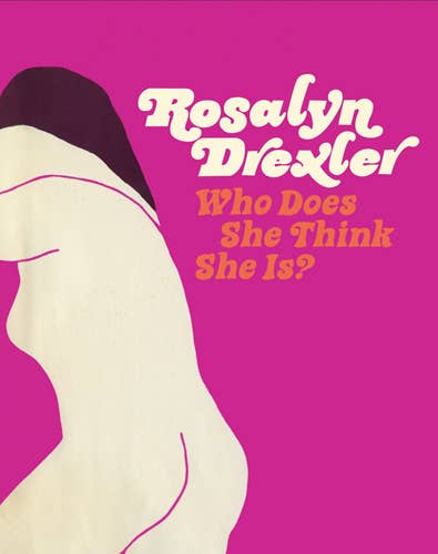 ARTBOOK | D.A.P. - Wholesale Arts & Entertainment - Rosalyn Drexler: Who Does She Think She Is?0