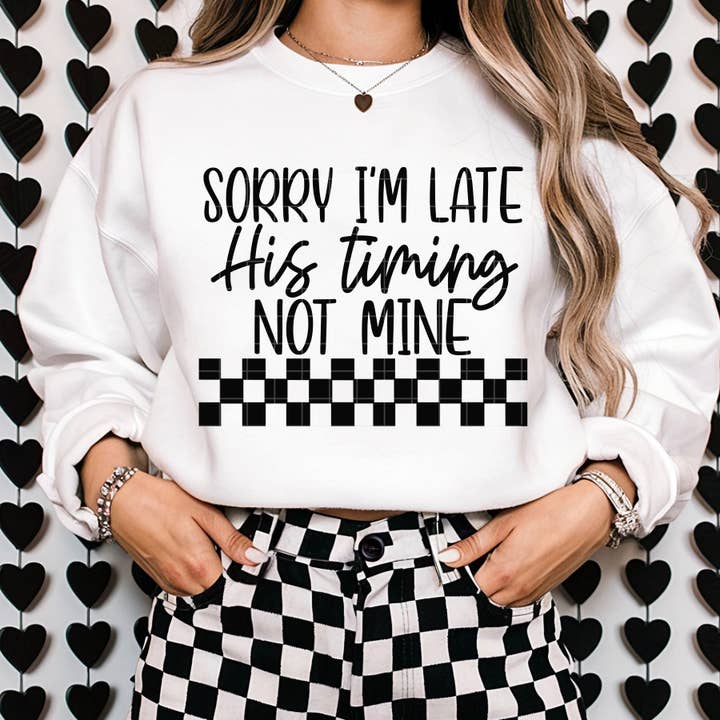 Sorry I'm Late His Timing Not Mine Black Font DTF Transfer for wholesale by K and M Designs