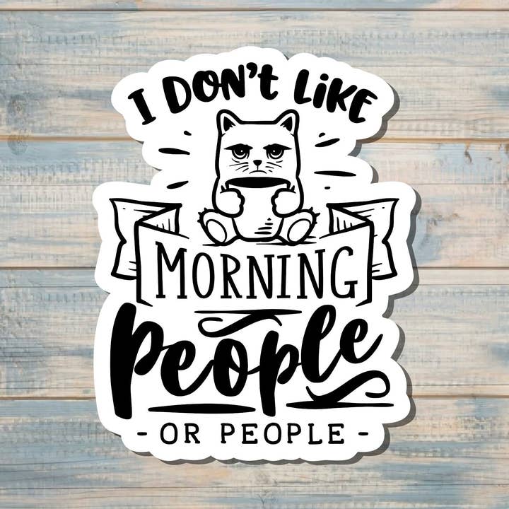 I Don't Like Morning People or People, Die Cut Vinyl Sticker, Boho Fun, Water Resistant, Snarky Sarcasm Witty Quote, Funny Saying |Sticker or Magnet for wholesale by Handmade by Marlayna