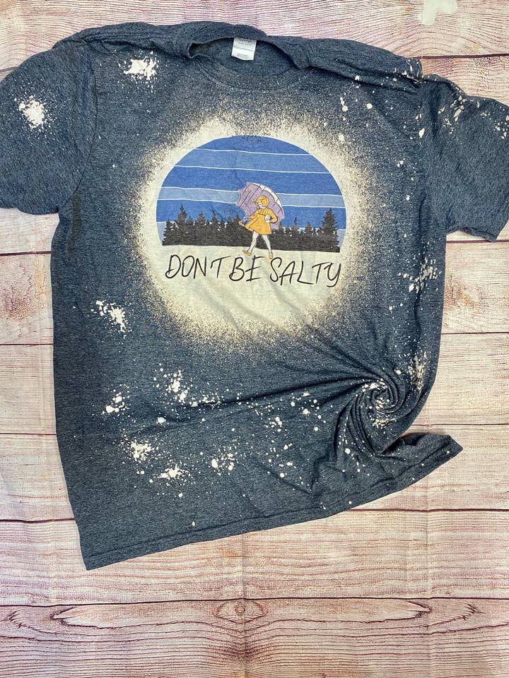 Don’t be salty | Salty Bleach Shirt | Bleach Tee | Bleach Shirt | Bleached Shirt for wholesale by Cute As A Rustic Button