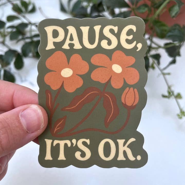 Mental Health Sticker | Pause, It's OK | Anxiety Relief for wholesale by Mindful over Mind Full