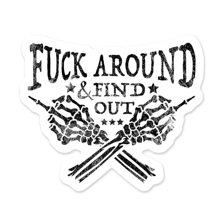 fuck around and find out sticker adult humor sticker adult for wholesale by Lyrical River Designs