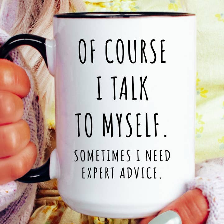 Funny Mug Sometimes I Need Expert Advice Snarky Coffee Cup for wholesale by Mystic Blvd