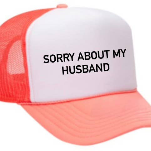 Inappropriate Trucker Hats - Wholesale Trucker Hat - Women's - Sorry About My Husband Trucker Hat34