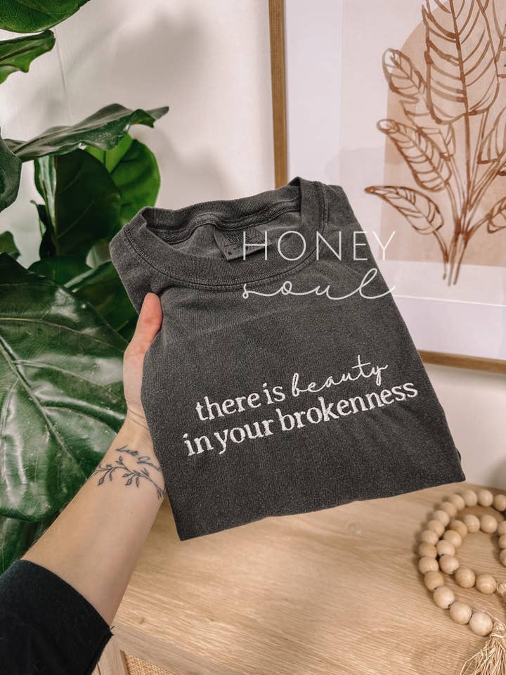 Honey Soul LLC - Wholesale T-Shirt - Women's - Embroidered There Is Beauty In The Brokenness Tee