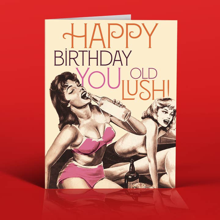 OLD LUSH! birthday card for wholesale by offensivedelightful