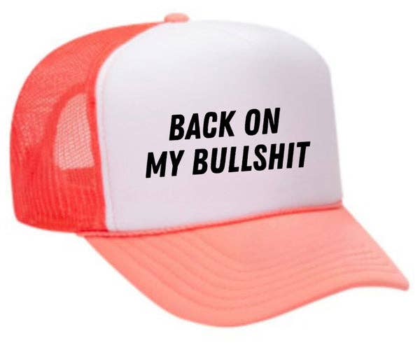 Inappropriate Trucker Hats - Wholesale Trucker Hat - Unisex - Back On My Bullshit Trucker Hat13