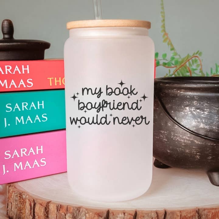 My Book Boyfriend Would Never 18 oz. Glass Can for wholesale by Wicked Creatiff