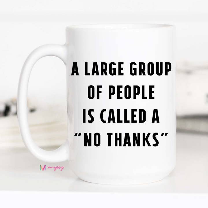 Mugsby - Wholesale Coffee Mug - No Thanks Mug Funny Coffee Mug for Introvert and Gift Shops2