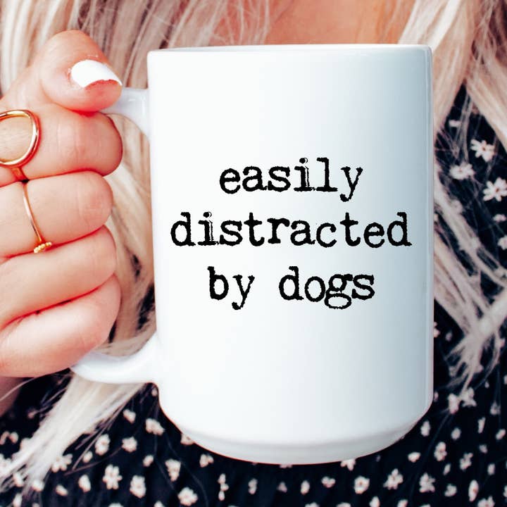 15oz Easily distracted by dogs ceramic coffee mug, dog mug for wholesale by Mug and Mini