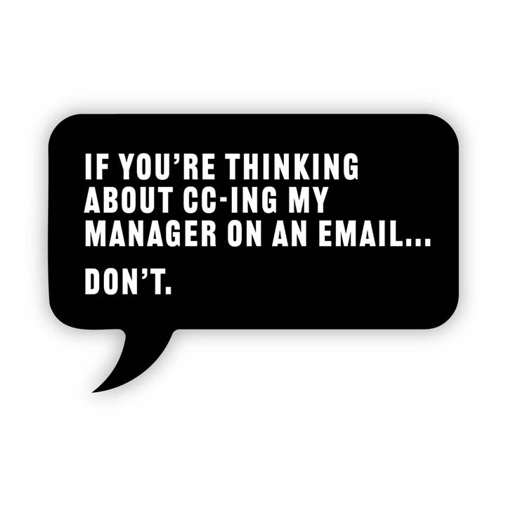 "Thinking about CCing my manager on an email? Don't" Sticker for wholesale by Big Moods