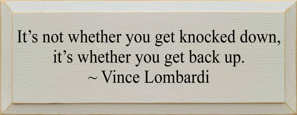 SAWDUST CITY - Wholesale Sign - It's Not Whether You Get Knocked Down, Vince Lombardi sign3