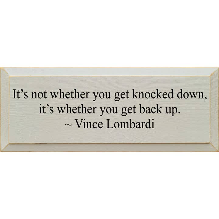 SAWDUST CITY - Wholesale Sign - It's Not Whether You Get Knocked Down, Vince Lombardi sign3