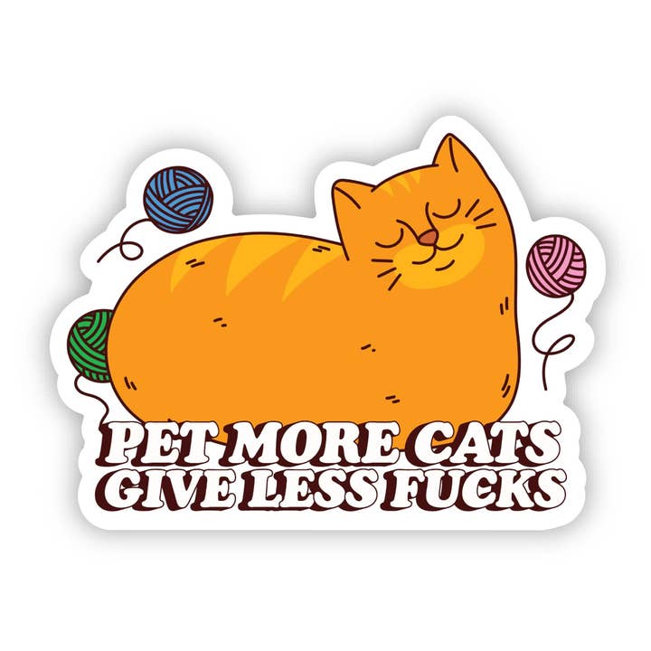 Pet More Cats, Give Less F**ks Sticker for wholesale by Big Moods