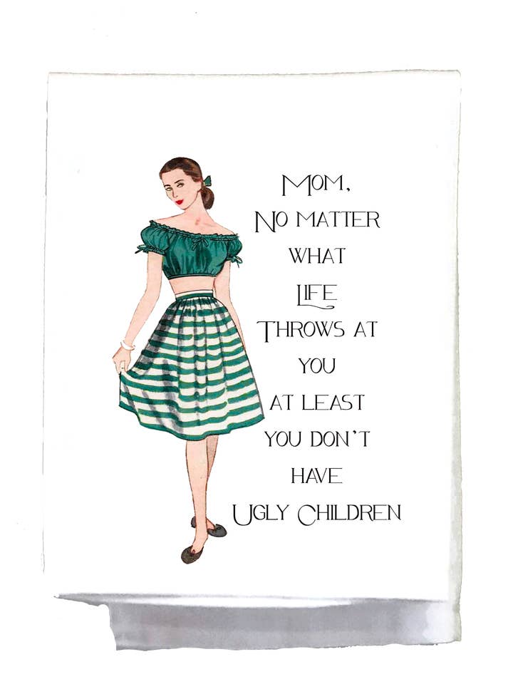 Sassy Girl, Mom at Least You Don't Have Ugly Children for wholesale by Sassy Talkin