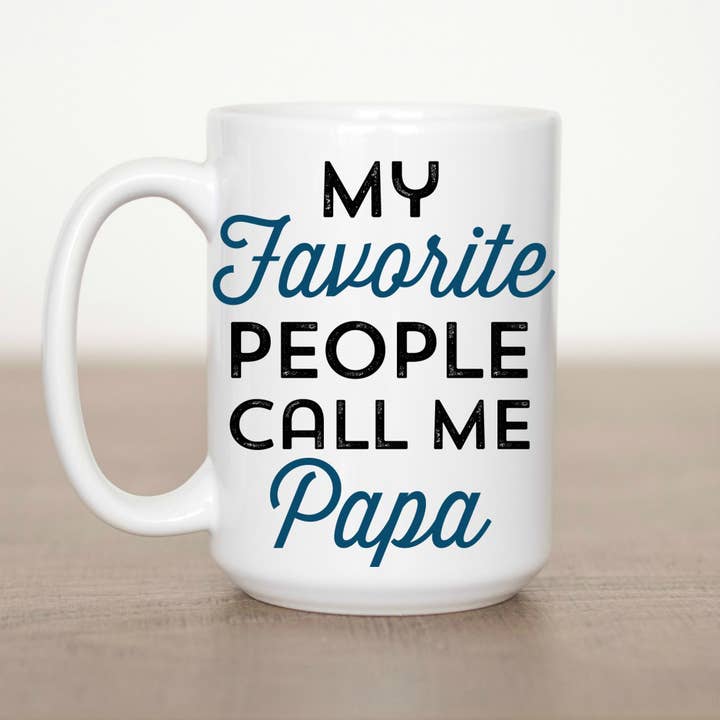 My Favorite People Call Me Papa 15 oz Mug for wholesale by Love You a Latte Shop