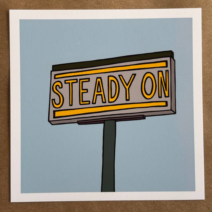 Steady On Sign art print for wholesale by AnneArchy