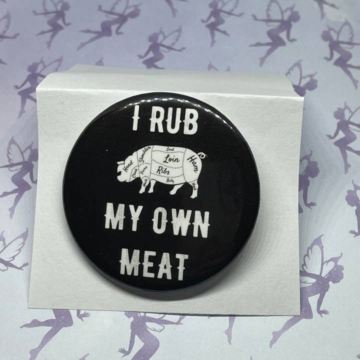 Rub My Own Meat, Pig Meat Cuts, 2.25" Pin Back Button for wholesale by My Graphic Fairy Designs