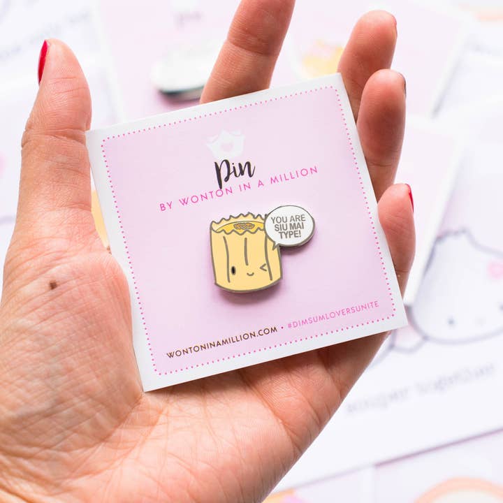 "You Are Siu Mai Type" for wholesale by Wonton In A Million