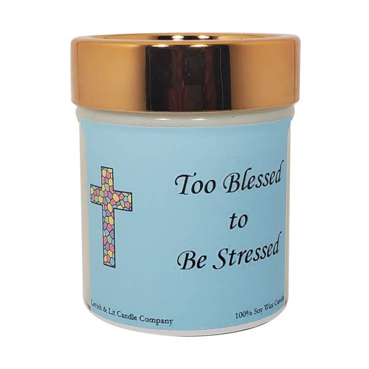 Too Blessed To Be Stressed - Scented Candle for wholesale by Lavish & Lit Candle Company