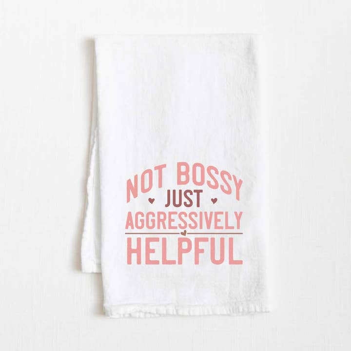 Not Bossy Just Aggressively Helpful Flour Sack Kitchen Towel - 36” x 32” for wholesale by Towel Town