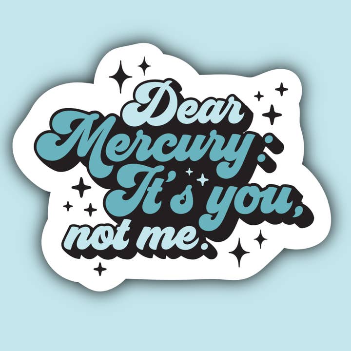 Dear Mercury It's You Not Me Retrograde Sticker for wholesale by Indigo Maiden