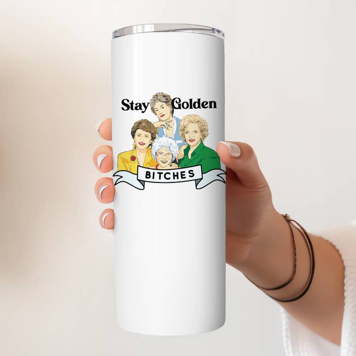 Stay Golden Bitches 20 oz Tumbler for wholesale by Love You a Latte Shop