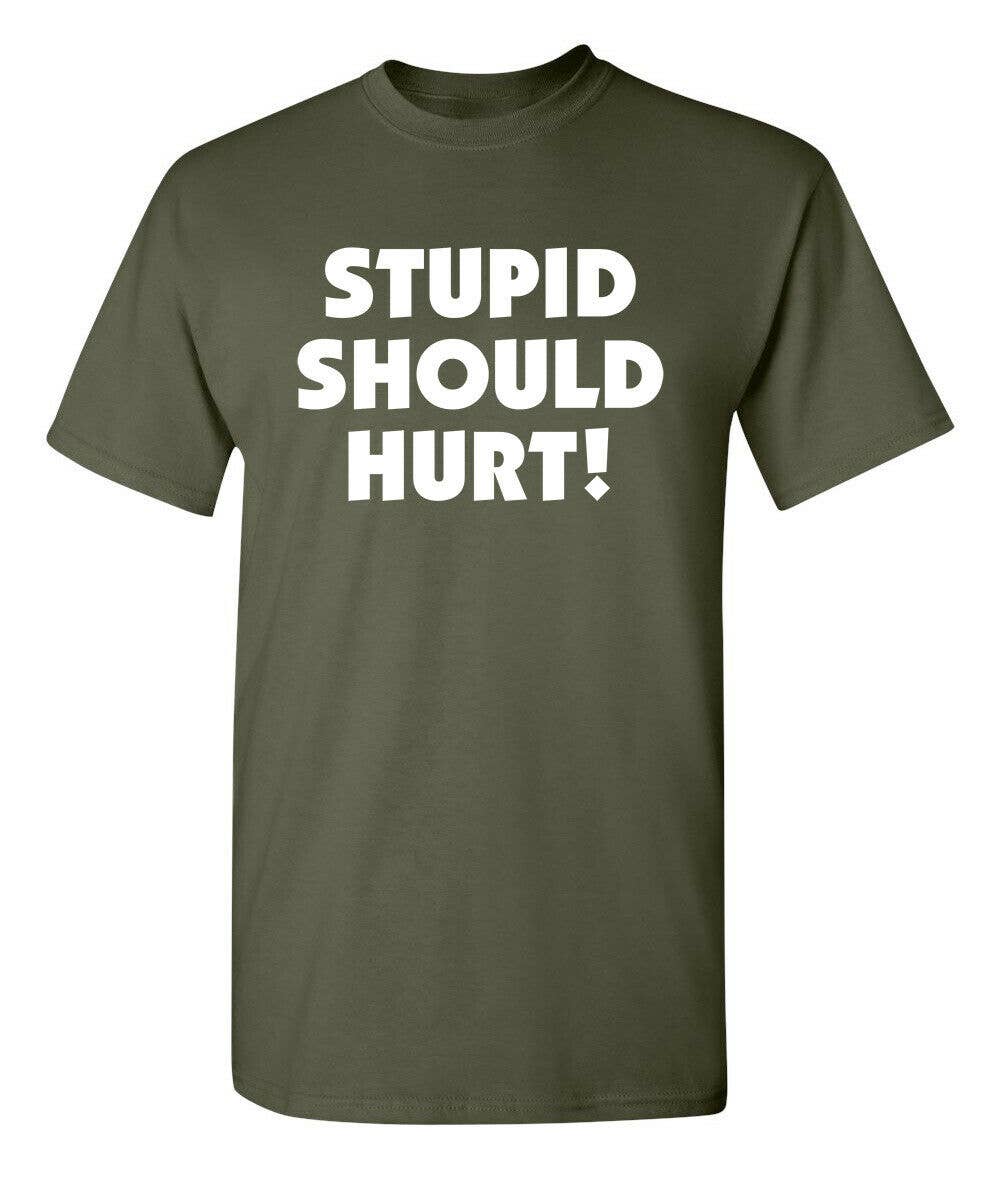 Feelin Good Tees - Wholesale Screen Printed T-Shirt - Unisex - Stupid Should Hurt2