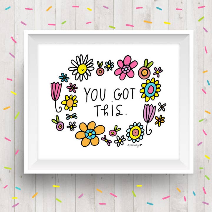 You Got This - Floral Print for wholesale by Jenipher Lyn / Nightly Doodles