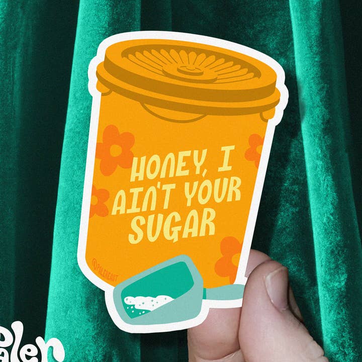 "Honey, I Ain't Your Sugar" - Vinyl Sticker - 2.25" x 3.39" for wholesale by Paler East