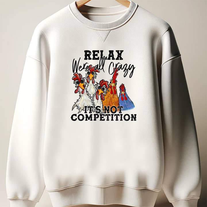 Springs Design - Wholesale Sublimation Transfer - Relax Were All Crazy It's Not Competition DTF Transfer ready for press