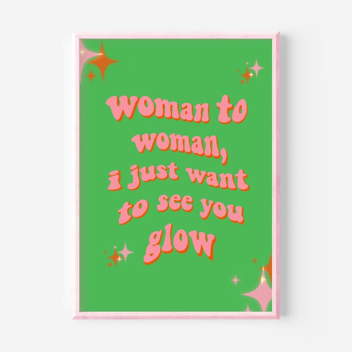 by Rosybum - Wholesale Art Print - Woman To Woman I Just Want To See You Glow - Wall Art Print