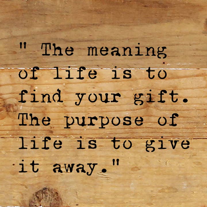 The meaning of life is to find your gift/ 6"x6" Wood Sign for wholesale by Second Nature by Hand
