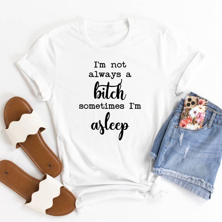 I'm Not Always A Bitch Sometimes I'm Asleep for wholesale by MidWest Tees