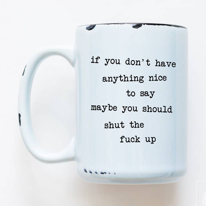 hvis du ikke har noget dejligt at sige, burde du måske | keramisk krus for engroshandel hos Prairie Chick Prints